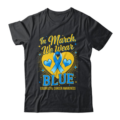 In March We Wear Blue Colorectal Cancer Awareness Shirt & Hoodie | teecentury