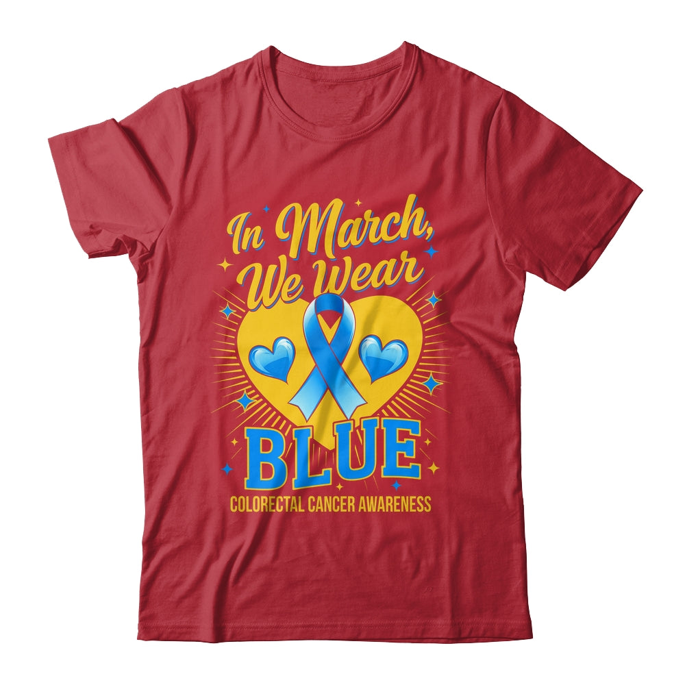 In March We Wear Blue Colorectal Cancer Awareness Shirt & Hoodie | teecentury