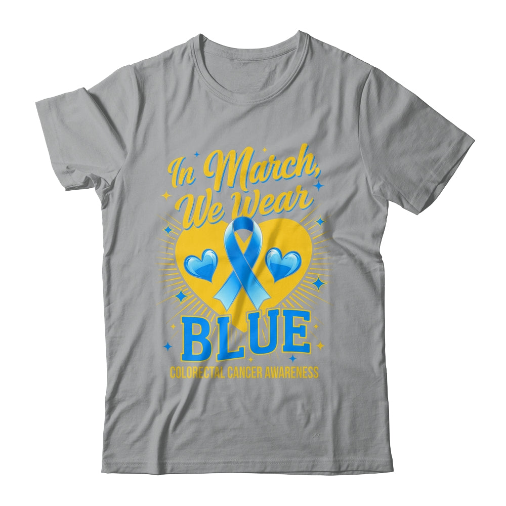 In March We Wear Blue Colorectal Cancer Awareness Shirt & Hoodie | teecentury