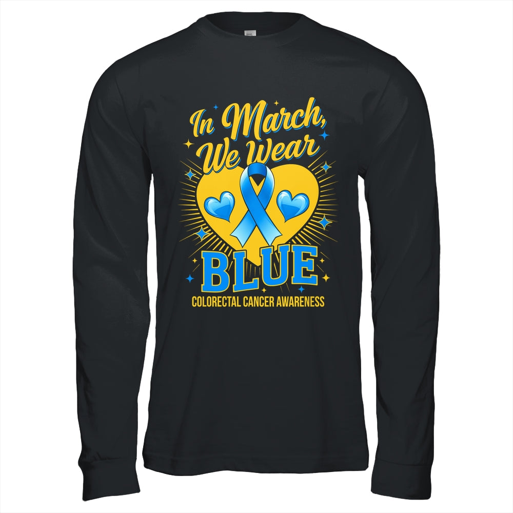 In March We Wear Blue Colorectal Cancer Awareness Shirt & Hoodie | teecentury