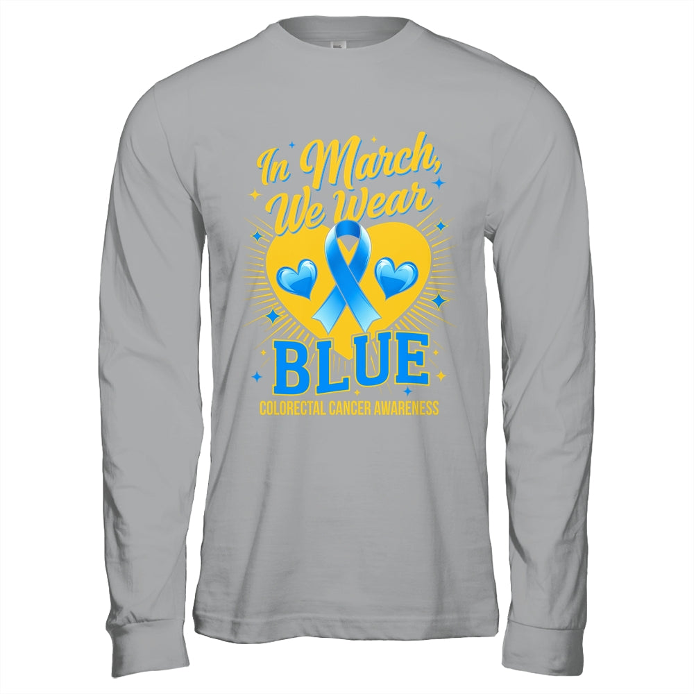 In March We Wear Blue Colorectal Cancer Awareness Shirt & Hoodie | teecentury