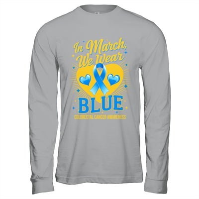 In March We Wear Blue Colorectal Cancer Awareness Shirt & Hoodie | teecentury