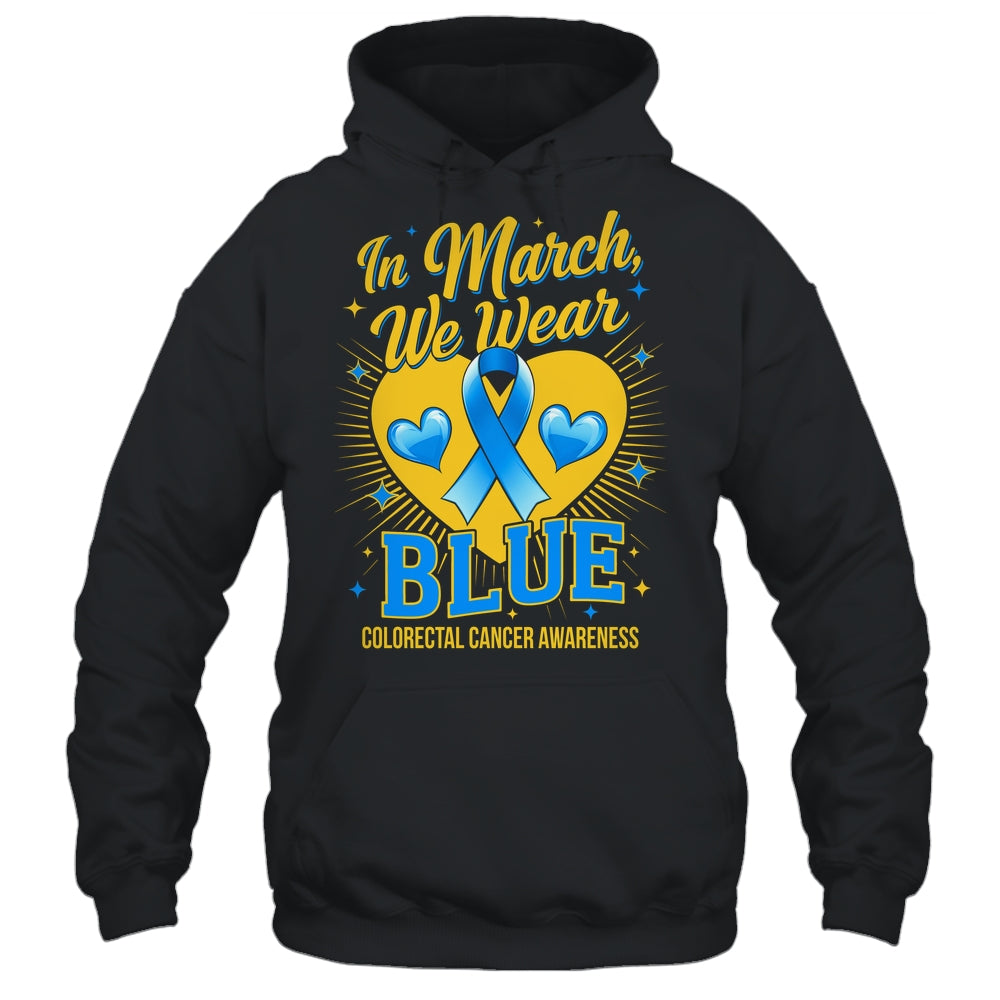In March We Wear Blue Colorectal Cancer Awareness Shirt & Hoodie | teecentury