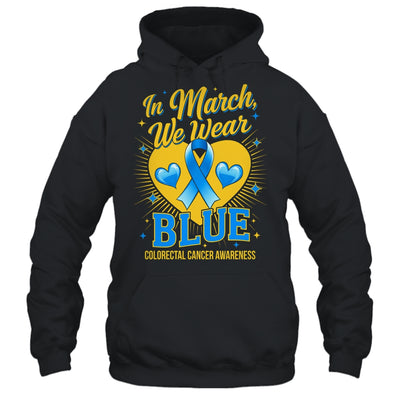 In March We Wear Blue Colorectal Cancer Awareness Shirt & Hoodie | teecentury