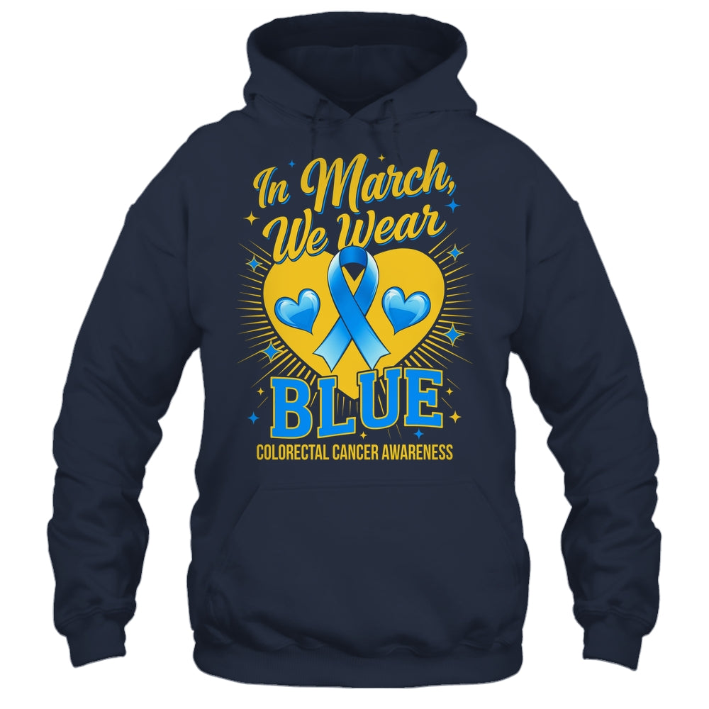 In March We Wear Blue Colorectal Cancer Awareness Shirt & Hoodie | teecentury
