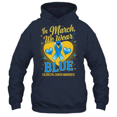In March We Wear Blue Colorectal Cancer Awareness Shirt & Hoodie | teecentury