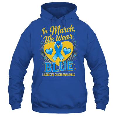 In March We Wear Blue Colorectal Cancer Awareness Shirt & Hoodie | teecentury