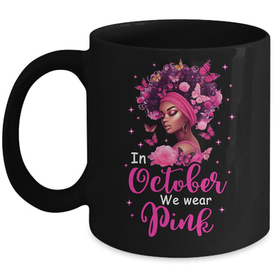 In October We Wear Pink Breast Cancer Awareness Black Women Mug | teecentury