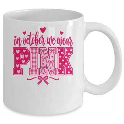 In October We Wear Pink Breast Cancer Awareness October Mug | teecentury