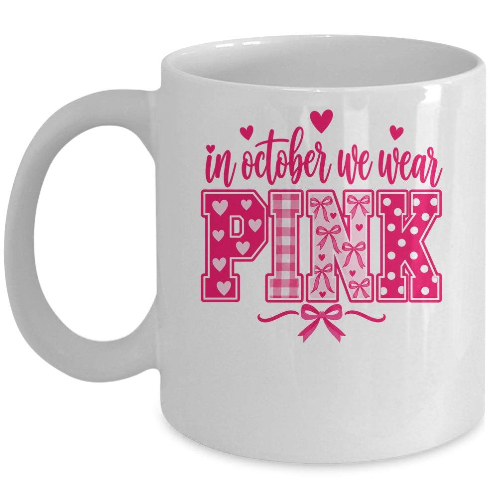 In October We Wear Pink Breast Cancer Awareness October Mug | teecentury