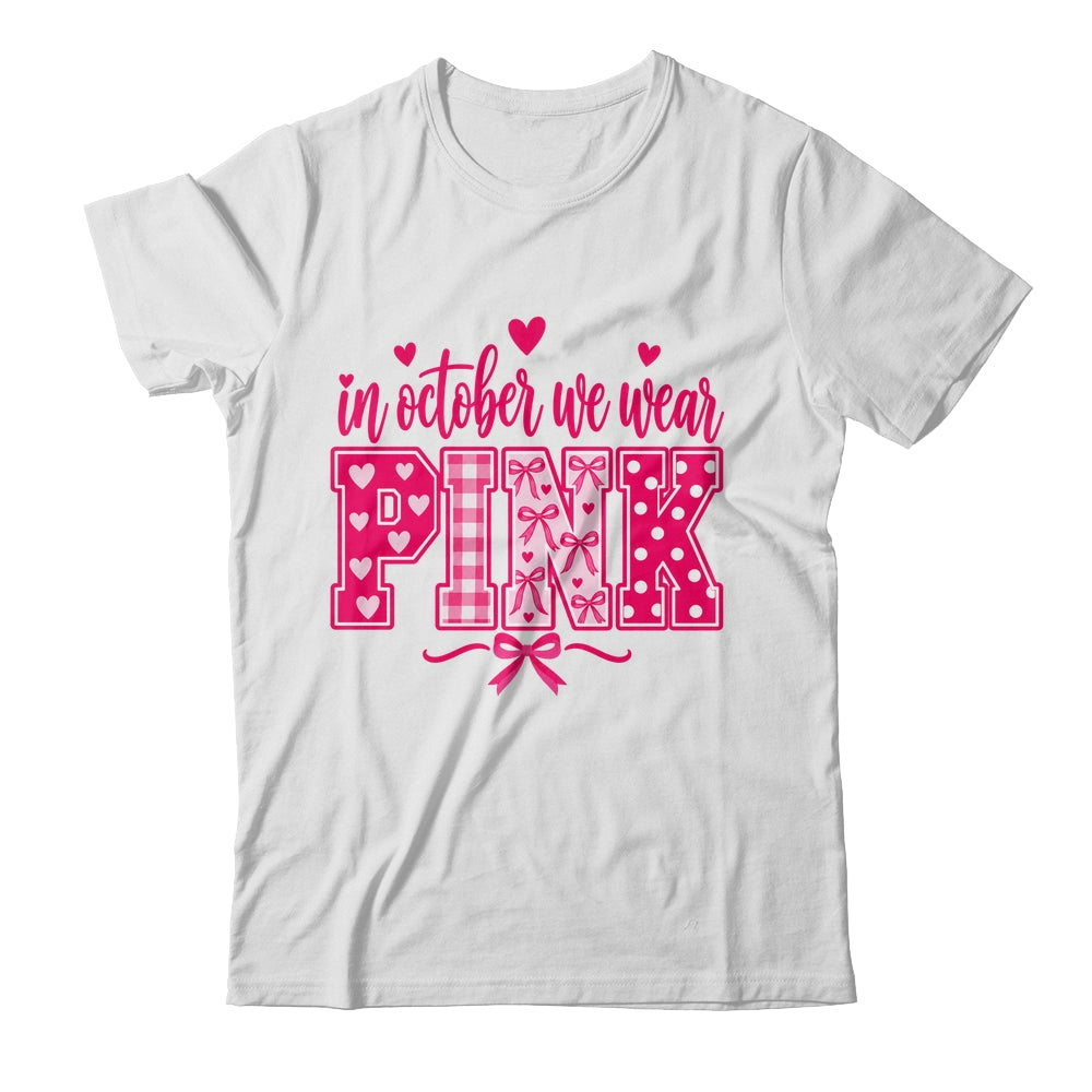 In October We Wear Pink Breast Cancer Awareness October Shirt & Hoodie | teecentury