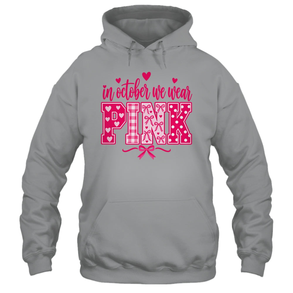 In October We Wear Pink Breast Cancer Awareness October Shirt & Hoodie | teecentury