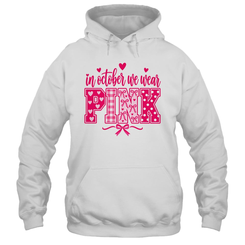 In October We Wear Pink Breast Cancer Awareness October Shirt & Hoodie | teecentury