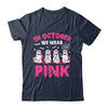 In October We Wear Pink Nurse Ghost Halloween Breast Cancer Shirt & Hoodie | teecentury