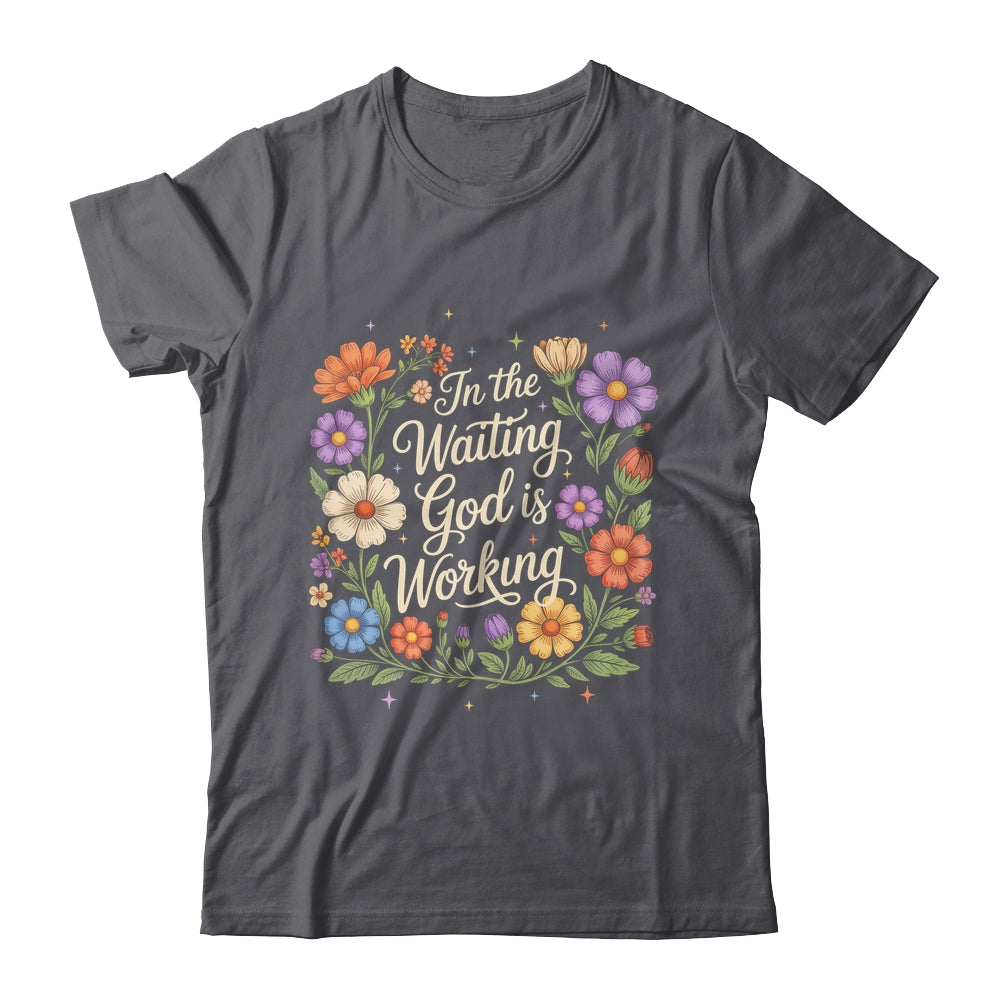 In The Waiting God Is Working Vintage Floral Christian Women Shirt & Hoodie | teecentury