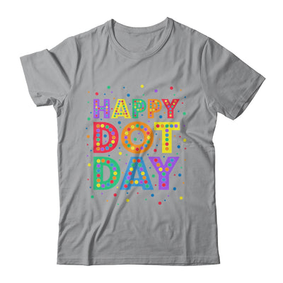 International Dot Day Happy Dot Day Dot Colorful Celebrate Shirt & Hoodie | teecentury