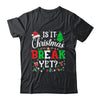 Is It Christmas Break Yet Funny Xmas Holiday Teacher Funny Shirt & Sweatshirt | teecentury
