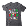 Is It Christmas Break Yet Funny Xmas Holiday Teacher Funny Shirt & Sweatshirt | teecentury