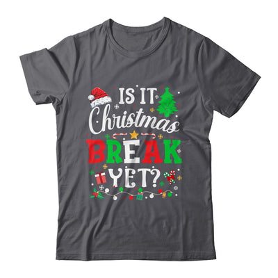 Is It Christmas Break Yet Funny Xmas Holiday Teacher Funny Shirt & Sweatshirt | teecentury