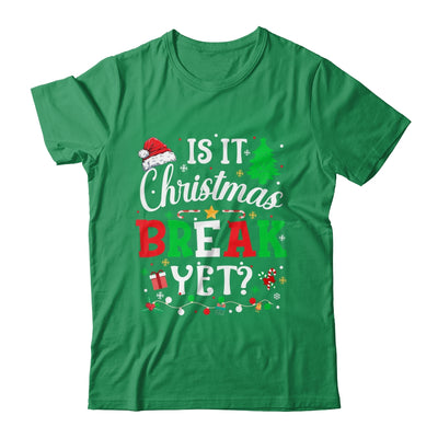 Is It Christmas Break Yet Funny Xmas Holiday Teacher Funny Shirt & Sweatshirt | teecentury