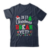 Is It Christmas Break Yet Funny Xmas Holiday Teacher Funny Shirt & Sweatshirt | teecentury