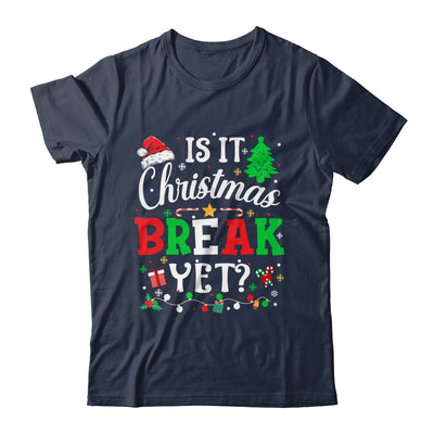 Is It Christmas Break Yet Funny Xmas Holiday Teacher Funny Shirt & Sweatshirt | teecentury