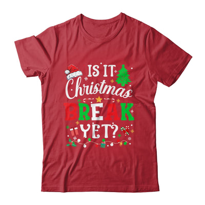 Is It Christmas Break Yet Funny Xmas Holiday Teacher Funny Shirt & Sweatshirt | teecentury