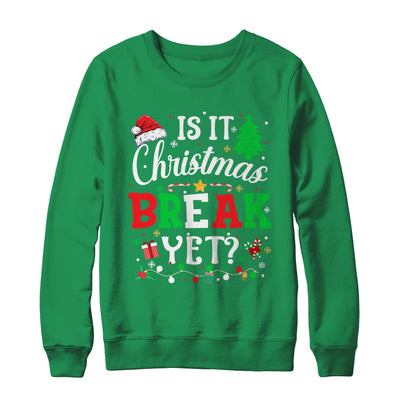 Is It Christmas Break Yet Funny Xmas Holiday Teacher Funny Shirt & Sweatshirt | teecentury