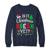 Is It Christmas Break Yet Funny Xmas Holiday Teacher Funny Shirt & Sweatshirt | teecentury