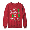 Is It Christmas Break Yet Funny Xmas Holiday Teacher Funny Shirt & Sweatshirt | teecentury