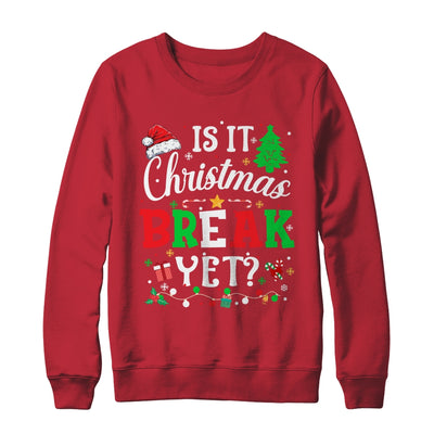 Is It Christmas Break Yet Funny Xmas Holiday Teacher Funny Shirt & Sweatshirt | teecentury