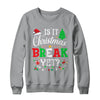 Is It Christmas Break Yet Funny Xmas Holiday Teacher Funny Shirt & Sweatshirt | teecentury
