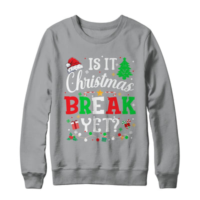Is It Christmas Break Yet Funny Xmas Holiday Teacher Funny Shirt & Sweatshirt | teecentury