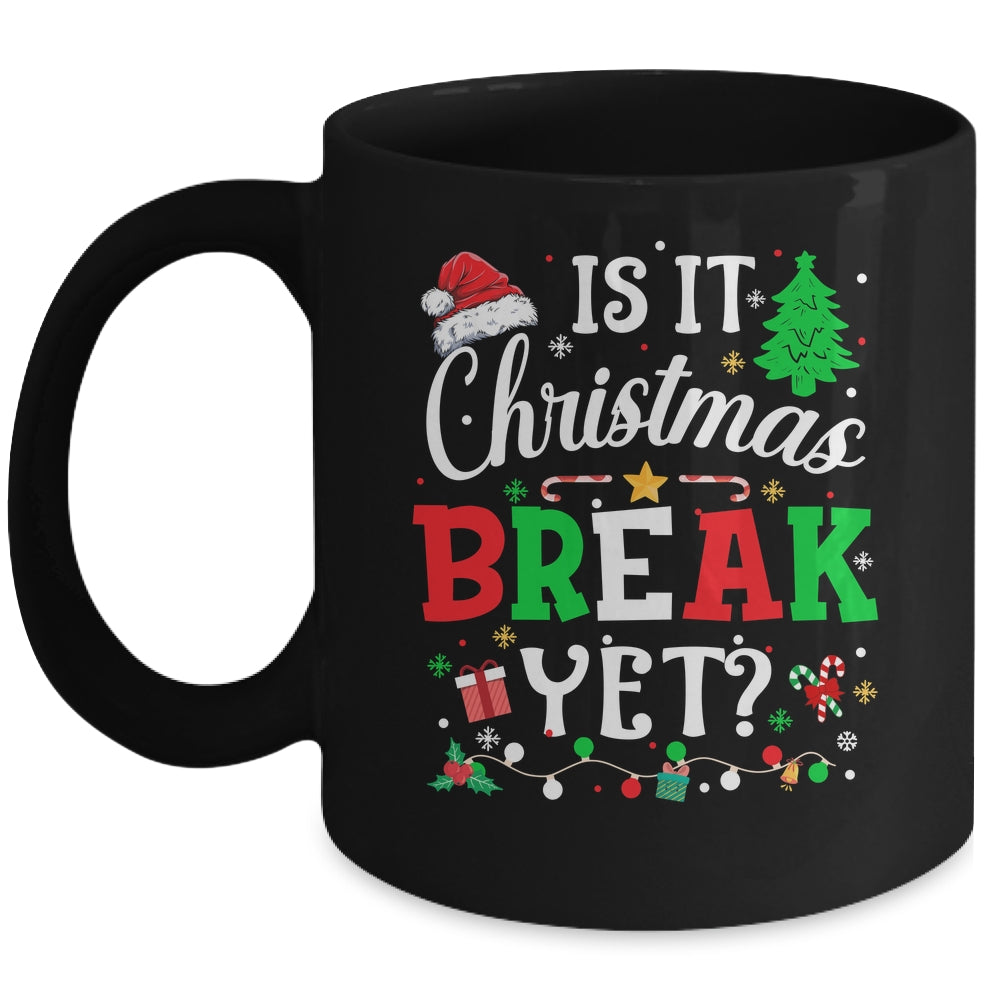 Is It Christmas Break Yet Funny Xmas Holiday Teacher Funny Mug | teecentury