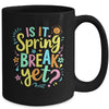 Is It Spring Break Yet Floral Pattern Teacher Vacation Trip Mug | teecentury