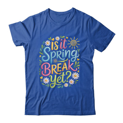 Is It Spring Break Yet Funny Spring Break Teacher Vacation Shirt & Tank Top | teecentury