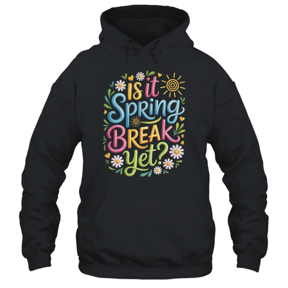 Is It Spring Break Yet Funny Spring Break Teacher Vacation Shirt & Tank Top | teecentury