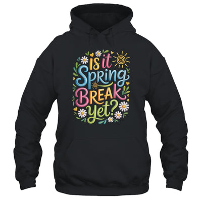 Is It Spring Break Yet Funny Spring Break Teacher Vacation Shirt & Tank Top | teecentury