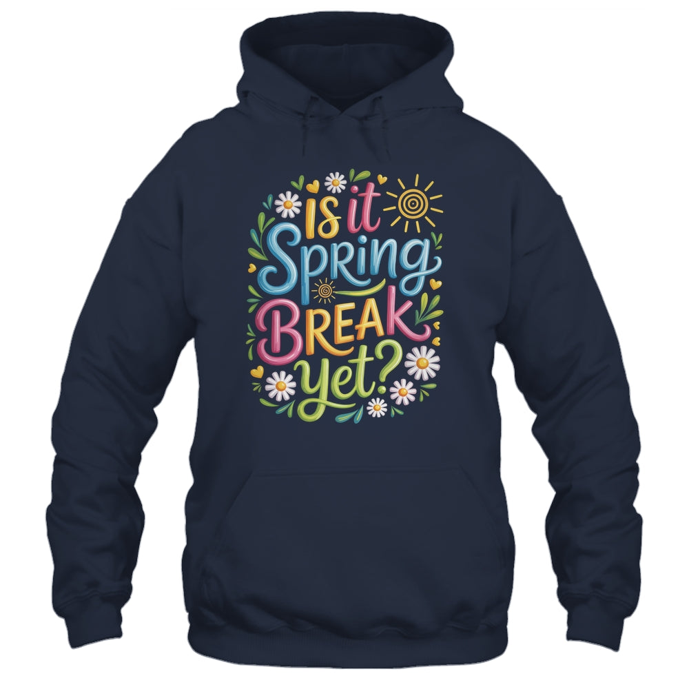 Is It Spring Break Yet Funny Spring Break Teacher Vacation Shirt & Tank Top | teecentury