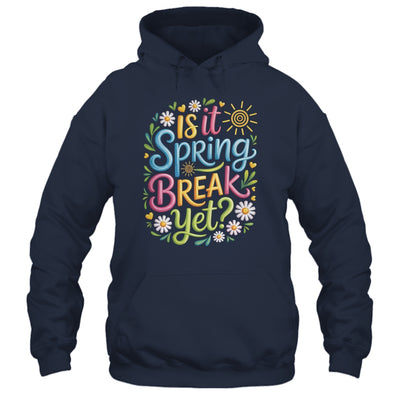 Is It Spring Break Yet Funny Spring Break Teacher Vacation Shirt & Tank Top | teecentury