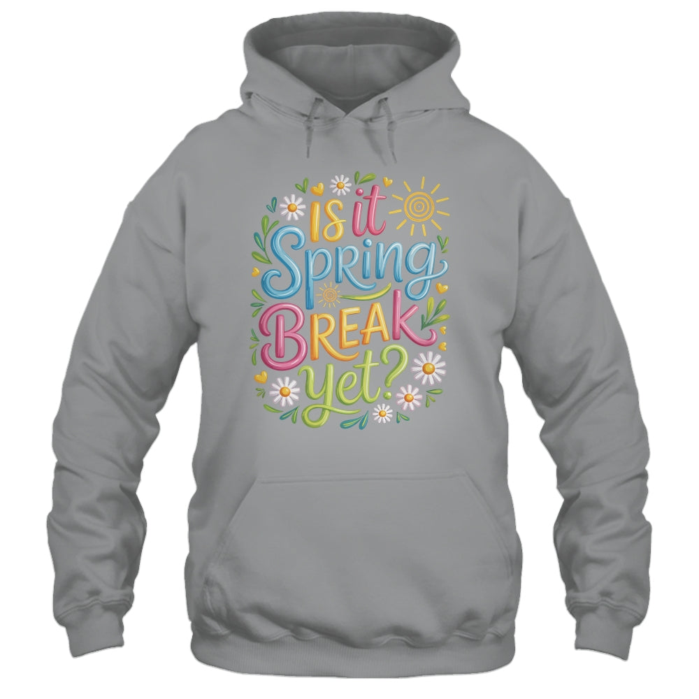 Is It Spring Break Yet Funny Spring Break Teacher Vacation Shirt & Tank Top | teecentury