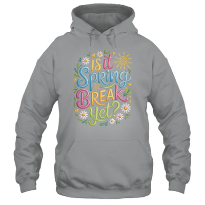 Is It Spring Break Yet Funny Spring Break Teacher Vacation Shirt & Tank Top | teecentury
