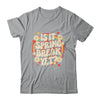 Is It Spring Break Yet Funny Vacation Trip Groovy Rainbow Shirt & Tank Top | teecentury