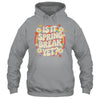Is It Spring Break Yet Funny Vacation Trip Groovy Rainbow Shirt & Tank Top | teecentury