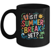 Is It Summer Break Yet Last Day Of School Student Teacher Mug | teecentury