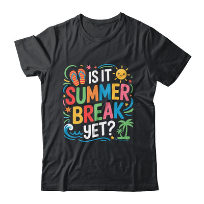 Is It Summer Break Yet Last Day Of School Student Teacher Shirt & Tank Top | teecentury