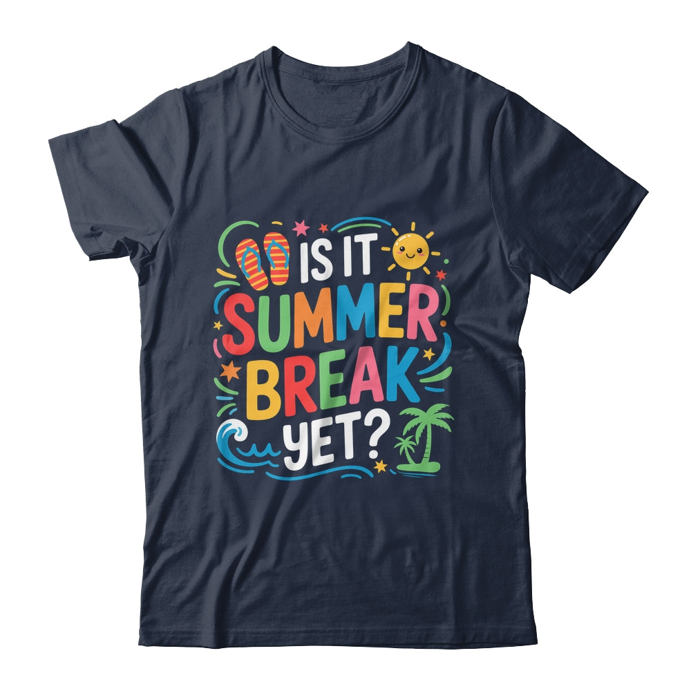 Is It Summer Break Yet Last Day Of School Student Teacher Shirt & Tank Top | teecentury