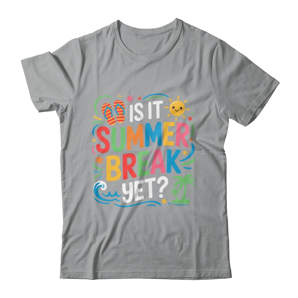 Is It Summer Break Yet Last Day Of School Student Teacher Shirt & Tank Top | teecentury