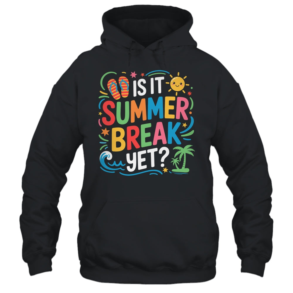 Is It Summer Break Yet Last Day Of School Student Teacher Shirt & Tank Top | teecentury