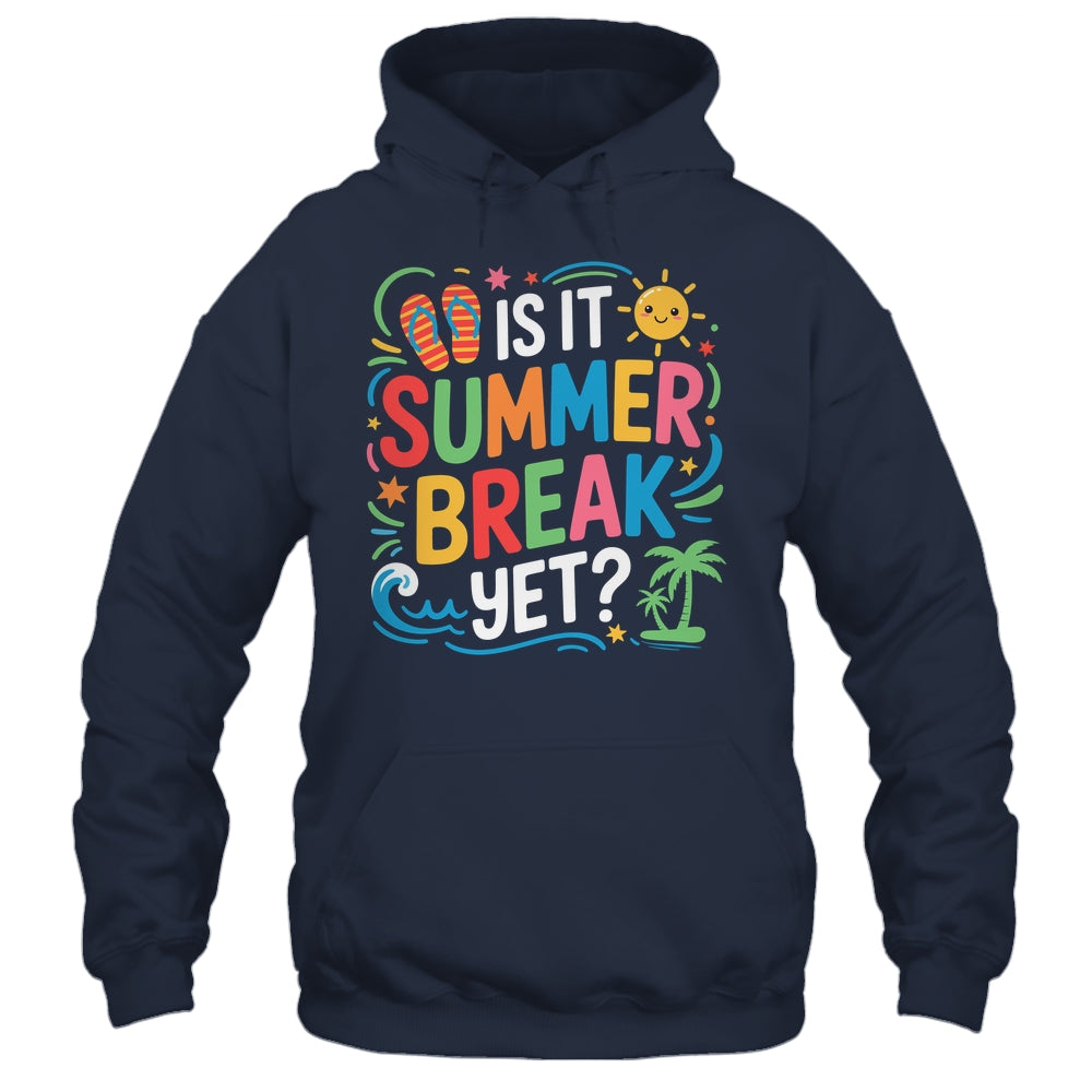 Is It Summer Break Yet Last Day Of School Student Teacher Shirt & Tank Top | teecentury